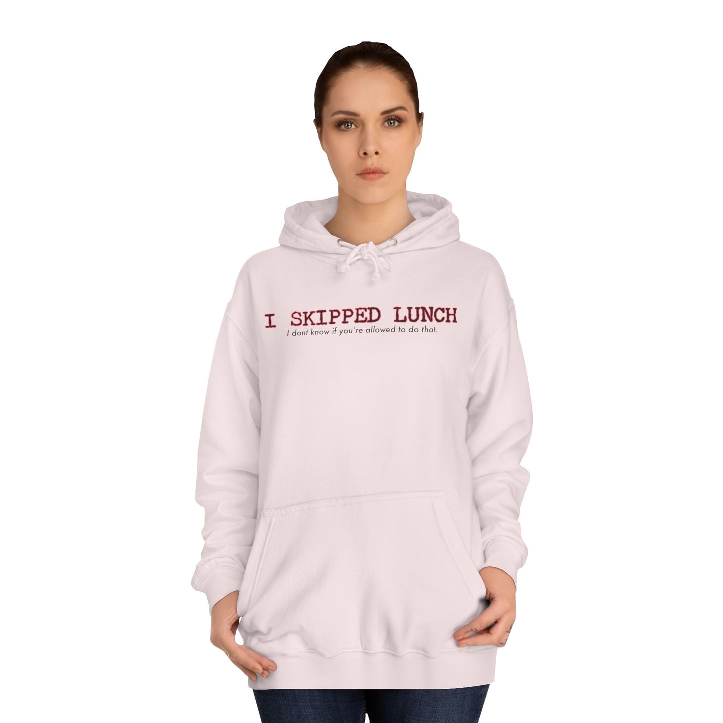 I Skipped Lunch Hoodie