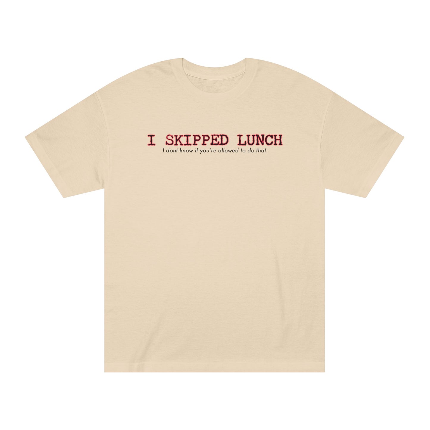 I Skipped Lunch Tee