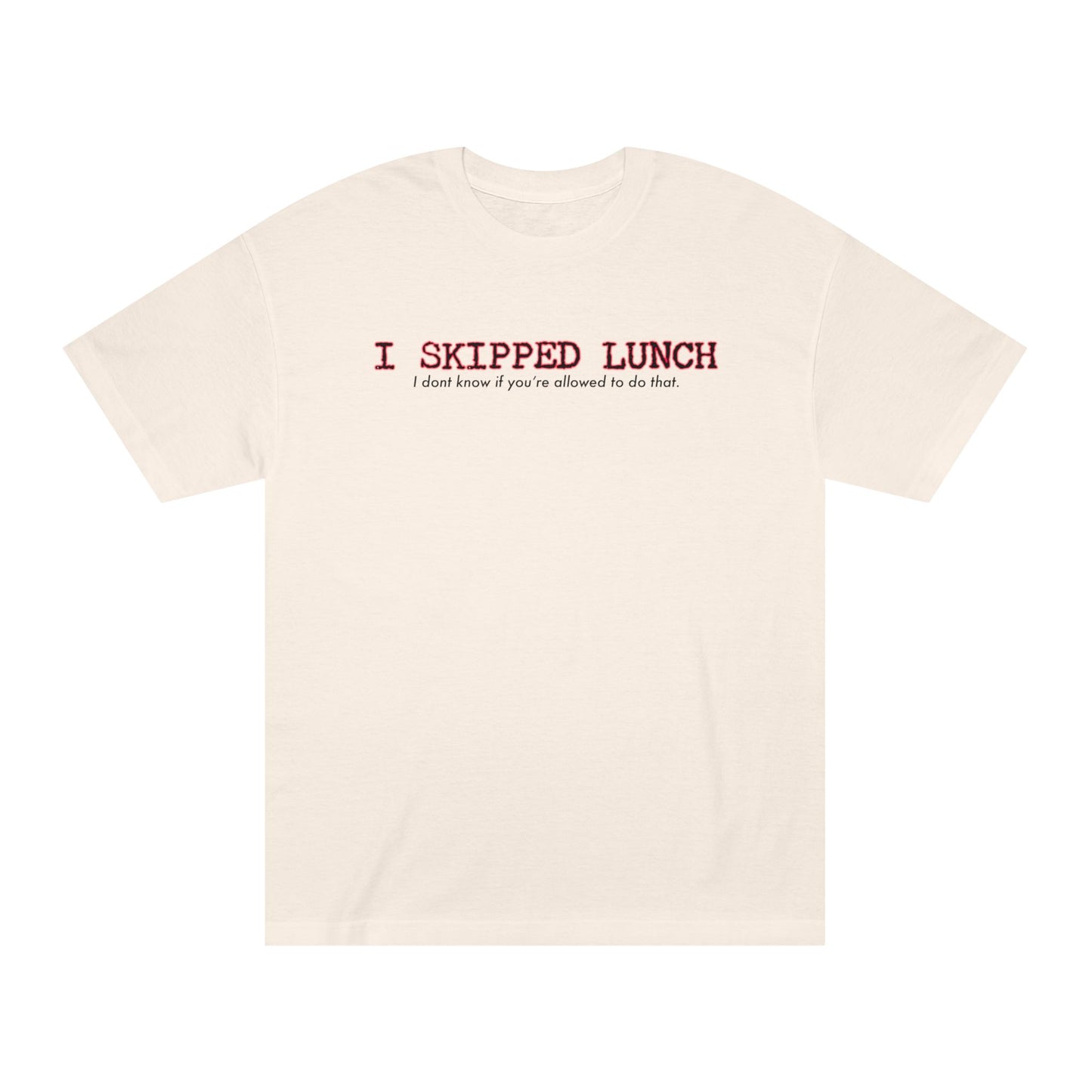I Skipped Lunch Tee