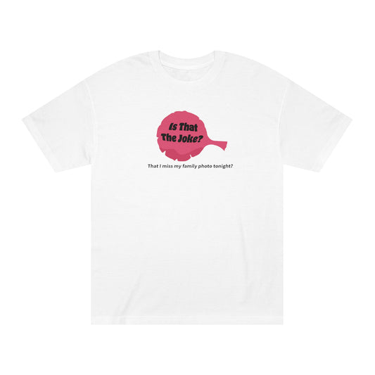 Is That the Joke Tee