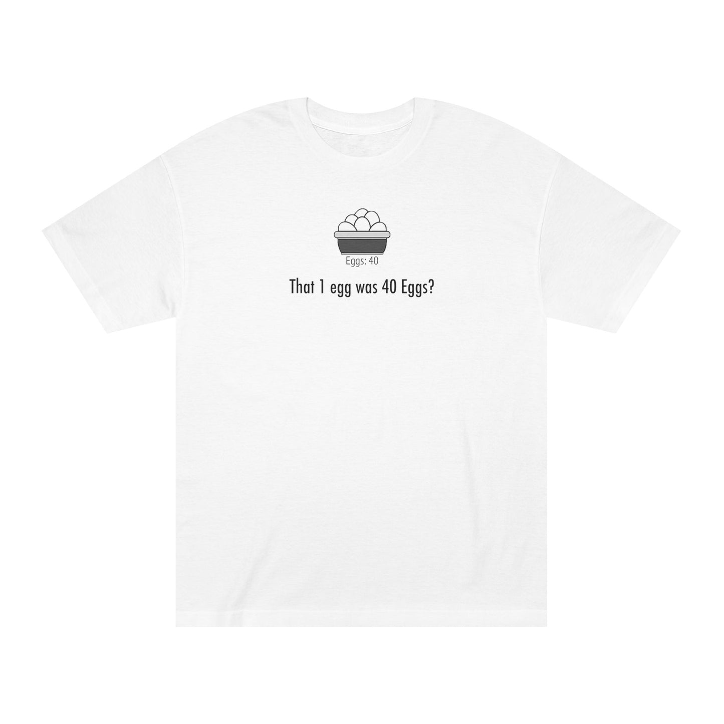 1 Egg = 40 Eggs Tee