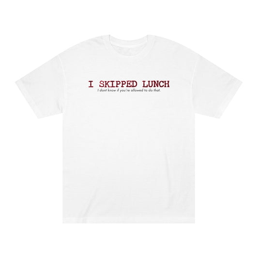 I Skipped Lunch Tee